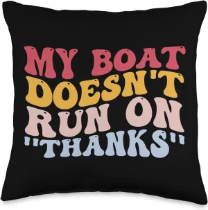 Funny Pontoon Sailing Boat Doesn't Run On Thanks Throw Pillow, 16x16, Multicolor
